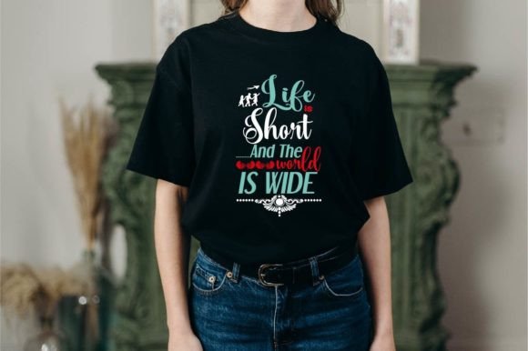 LIFE is SHORT and the WORLD is WIDE: A Versatile Graphic Design Asset for T-Shirt Designs