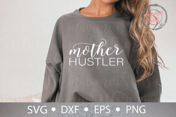 Mother Hustler Svg Graphics for T-Shirt Designs